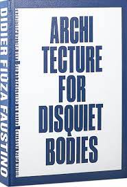 Libro Architecture For Disquiet Bodies